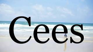 How To Pronounce Cees🌈🌈🌈🌈🌈🌈Pronunciation Of Cees
