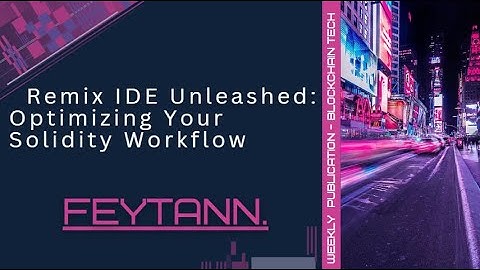 Remix IDE Unleashed: Optimizing Your Solidity Workflow
