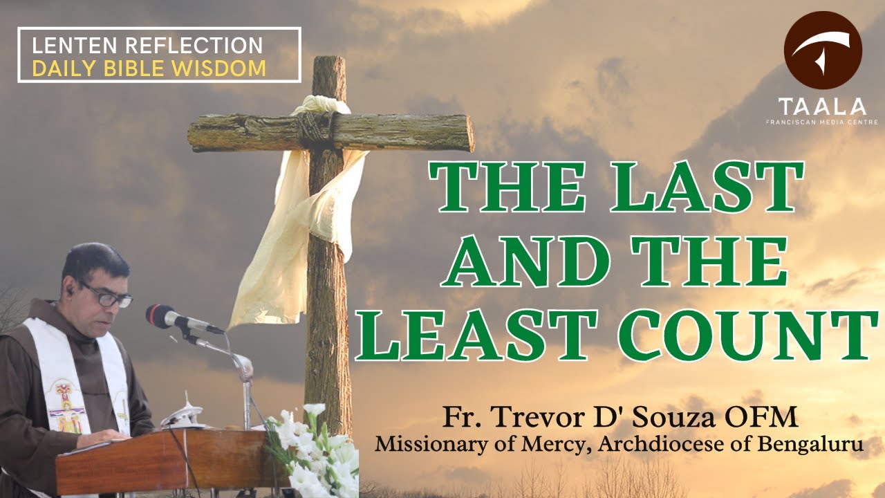 THE LAST AND THE LEAST COUNT Lenten Reflection Fr Trevor D Souza