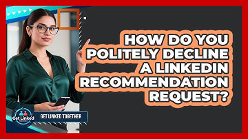 How Do You Politely Decline A LinkedIn Recommendation Request?