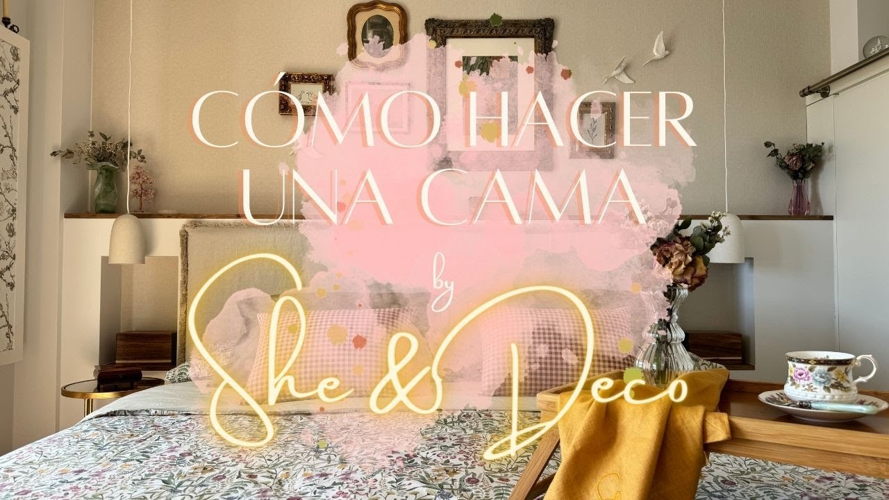 CÓMO HACER UNA CAMA al estilo She & Deco 🛏️💫
