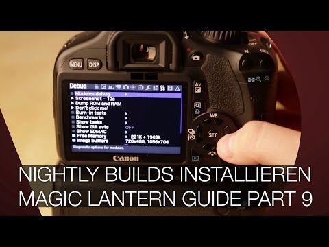 NIGHTLY BUILDS installieren - der ultimative Magic Lantern Guide Part 9