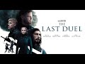 ملخص فيلم The Last Duel صراع اعز الاصدقاء بسبب قضية الشرف ملخص فيلم The Last Duel صراع اعز الاصدقاء بسبب قضية الشرف