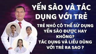 TRẺ EM CÓ ĐƯỢC DÙNG YẾN XÀO HAY KHÔNG YẾN XÀO CÓ TÁC DỤNG GÌ VỚI TRẺ EM