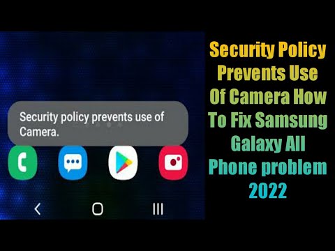 Security Policy Prevents Use Of Camera How To Fix Samsung Galaxy All Phone problem 2022