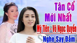 Ca Cổ Miền Tây Hay Nhất ❤️ Mỹ Tiên, Võ Ngọc Quyền, Thanh Nhường Hát Nghe Say Đắm