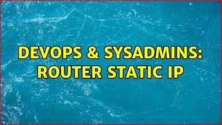 Famous DevOps & SysAdmins: Router Static IP Profile