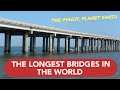 The longest bridges in the world!