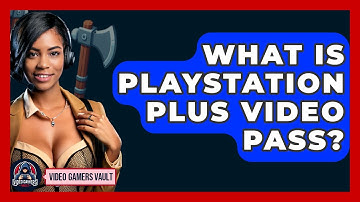 What Is PlayStation Plus Video Pass? - Video Gamers Vault