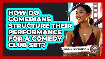 How Do Comedians Structure Their Performance For A Comedy Club Set? - Everything About San Francisco