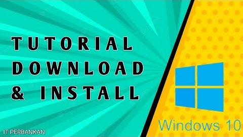 Tutorial Download & Install Windows 10 | Tugas Kuliah IT Perbankan