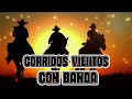 50 Exitos Puros Corridos Viejitos Mix Con Banda Para Pistear