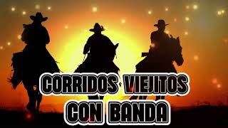 50 Exitos Puros Corridos Viejitos Mix Con Banda Para Pistear