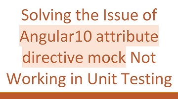 Solving the Issue of Angular10 attribute directive mock Not Working in Unit Testing