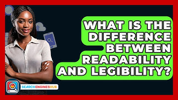 What Is The Difference Between Readability And Legibility? - SearchEnginesHub.com
