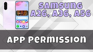 App Permission Samsung A26,A36,A56