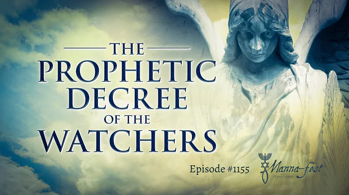 The Prophetic Decree of the Watchers | Episode #11...