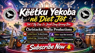 KETKU YEKOBA NE DIET JOT | New Album | Vol 1 | By Dup. Ev. Jacob Deng Garang Bior