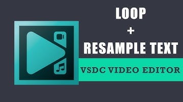 VSDC Tutorial: Loop + Resample Text