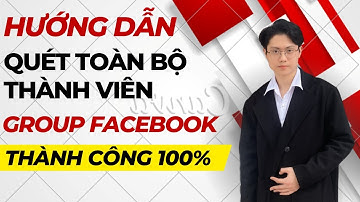 Cách Quét Thành Viên Nhóm Facebook | Tool Lọc Member Trong Group Facebook Tự Động