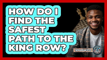 How Do I Find The Safest Path To The King Row?