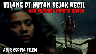 Anak Yang Hilang Dihutan Menjadi Wanita Rimba #filemindonesia