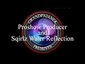 Proshow Producer and Sqirlz Water Reflection.Tutorial