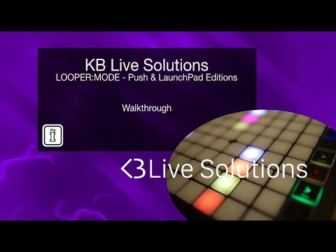 LOOPER:MODE - Ableton Push & Novation LaunchPad Editions by KB Live Solutions