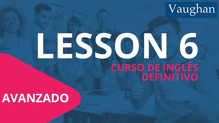Leccin 6 - Nivel Avanzado | Curso Vaughan para Apr...