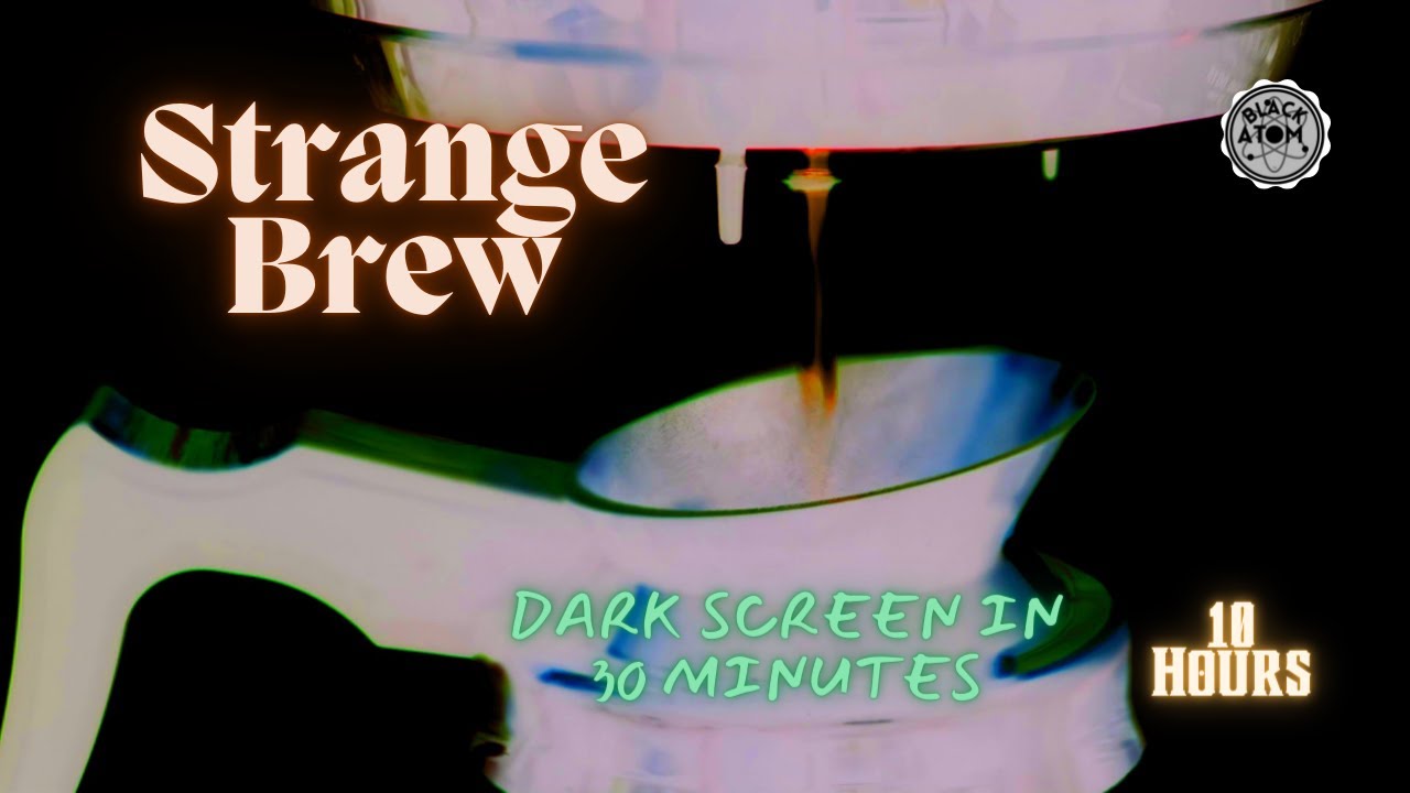 Sounds for Sleeping ⨀ Strange Brew ⨀ The Sound of Coffee Brewing ⨀ Dark