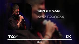 Ayaz Erdoğan - Sen De Yan ( Tayfur Arslan Remix ) Resimi