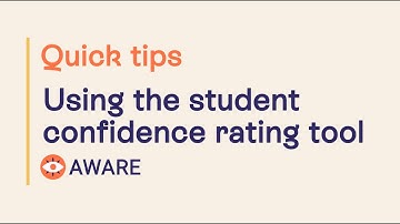 Quick Tips | Aware | Using the Student Confidence Rating Tool