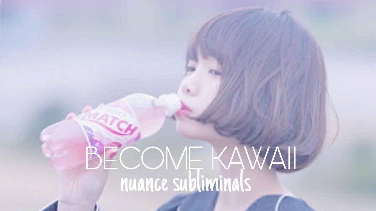 [ Become Kawaii Subliminal ]
