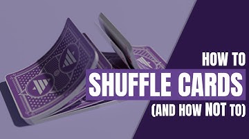 How To Shuffle Cards (and how not to)