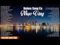 Người Em Xóm Đạo, Căn Nhà Màu Tím - 97 bài bolero song ca Nhạc vàng mới nhất 2020