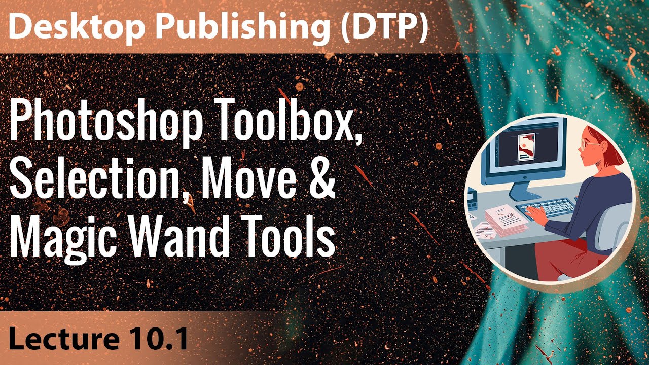 Lecture 10.1: Photoshop Toolbox, Selection, Move & Magic Wand Tools ...