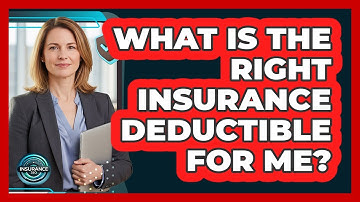 What Is The Right Insurance Deductible For Me? - InsuranceGuide360.com
