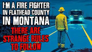 I'm a Firefighter in Flathead County in Montana   There are STRANGE RULES to follow !