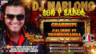 Miniatura de "Charrupi   Calibre ft Tromboranga   DJ Marlong Son y Sabor 2015"