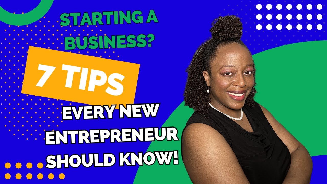 Starting A Business? 7 Tips Every New Entrepreneur Should Know! - YouTube