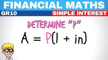 Financial Maths Grade 10 | Simple Interest | Determine P