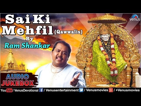 Sai Ki Mehfil : Sai Baba Qawwalis - Singer : Ram Shankar || Audio Jukebox -  YouTube