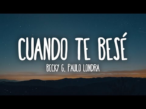 Becky G, Paulo Londra - Cuando Te Besé