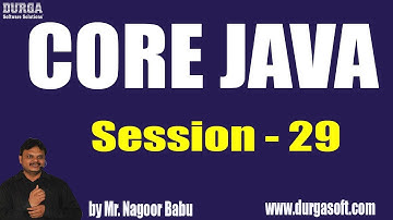 Core Java Online Training || Session - 29 || by Mr. Nagoor Babu On 22-07-2019 at 10AM