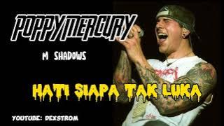 mshadows hati siapa tak luka (  Poppy mercury #mshadows #poppymercury #hatisiapatakluka