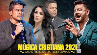 Tercer Cielo, Alex Campos y Barak Mix Nuevo Exitos 2021 - Éxitos de la Música Cristiana