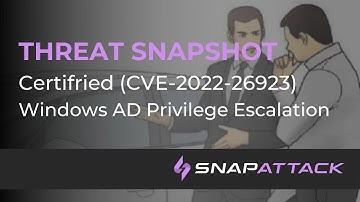 Certifried Active Directory Privilege Escalation (CVE-2022-26923) | Threat SnapShot