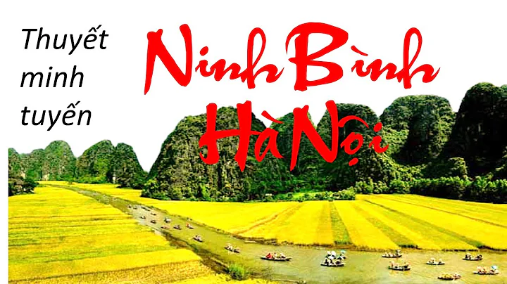 Tuyến điểm du lịch || Thuyết minh tuyến Ninh Bình - Hà Nội