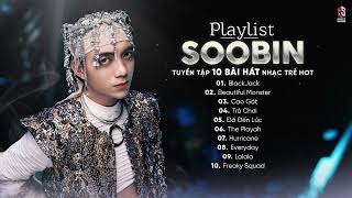 SOOBIN Hoàng Sơn | BlackJack x Beautiful Monster x Cao Gót - TOP 10 Bài Nhạc Trẻ Hay Nhất