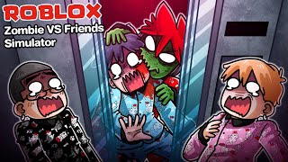 Roblox : Zombie VS Friends Simulator 🧟เมื่อฉันกลายเป็นซอมบี้ ออกล้างแค้นเพื่อน !!!